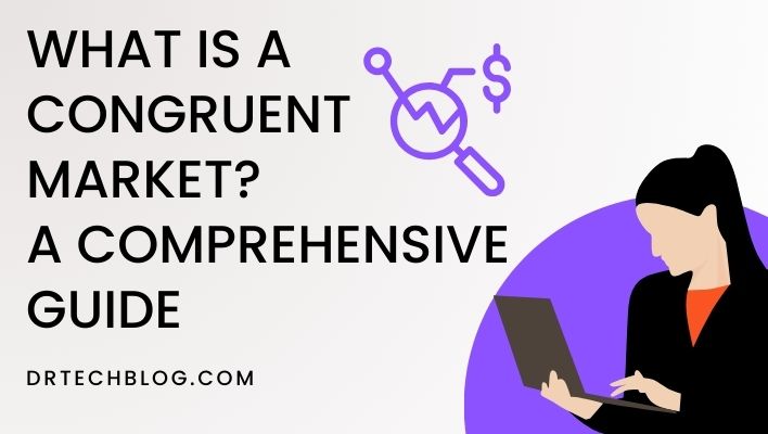 What is a Congruent Market? A Comprehensive Guide