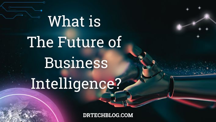 What is the Future of Business Intelligence?