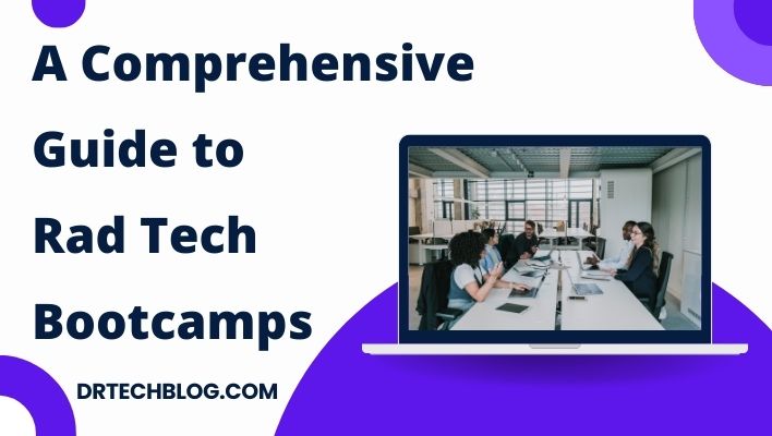 A Comprehensive Guide to Rad Tech Bootcamps