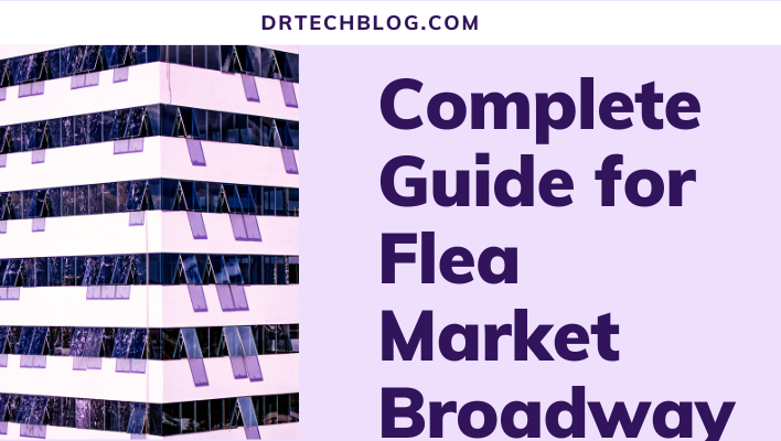 Complete Guide for Flea Market Broadway