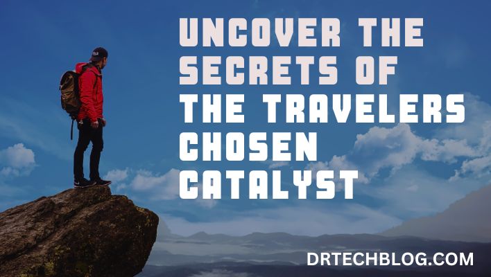 Uncover the Secrets of the Travelers Chosen Catalyst