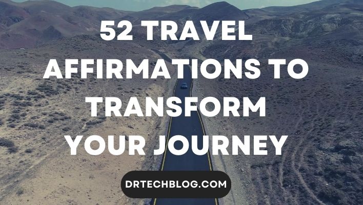 52 Travel Affirmations to Transform Your Journey