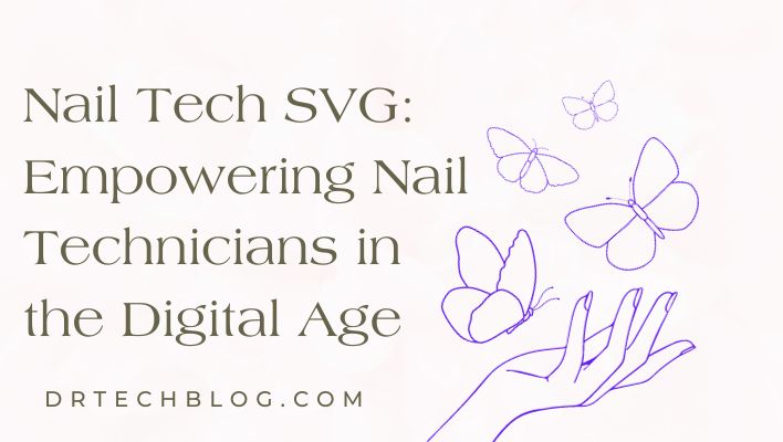 Nail Tech SVG: Empowering Nail Technicians in the Digital Age
