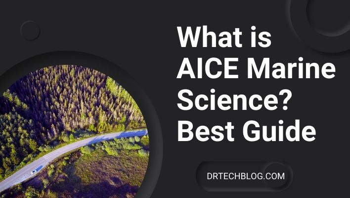 What is AICE Marine Science? Best Guide