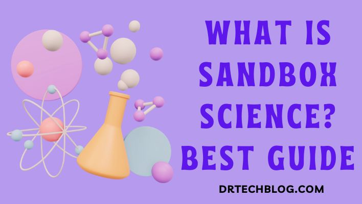 What is Sandbox Science? Best Guide