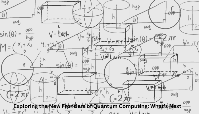 Exploring the New Frontiers of Quantum Computing: What’s Next?