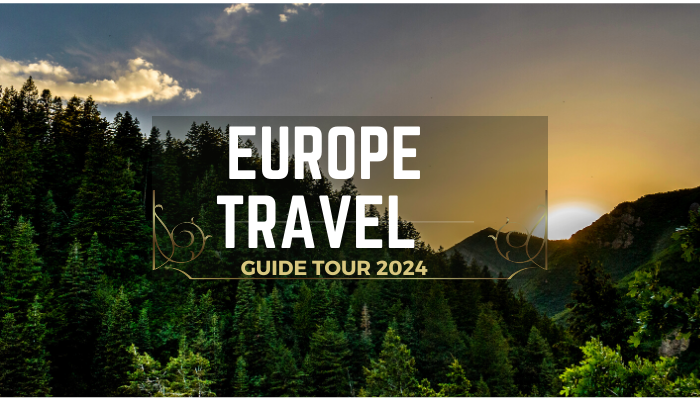 Europe Travel Guide Tour 2024