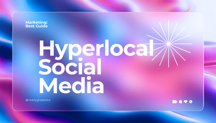 Hyperlocal Social Media Marketing: Best Guide