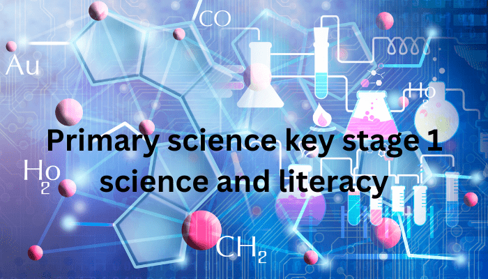 Primary science key stage 1 science and literacy-min