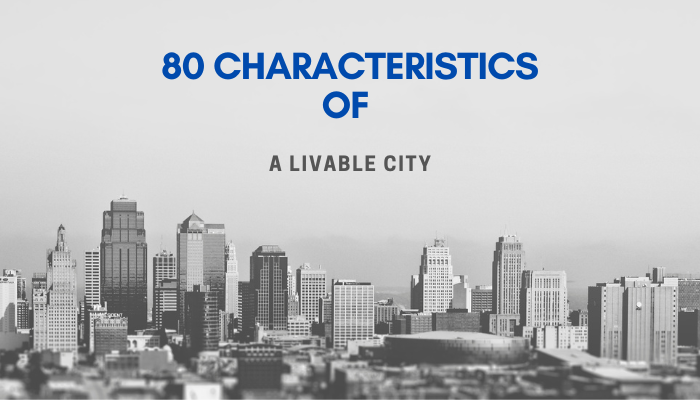 80 Characteristics of a Livable City  Cities typically have higher population densities compared to rural areas