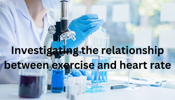Investigating the relationship between exercise and heart rate